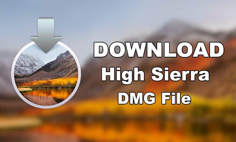 Download MacOS High Sierra 10.13.6 DMG File