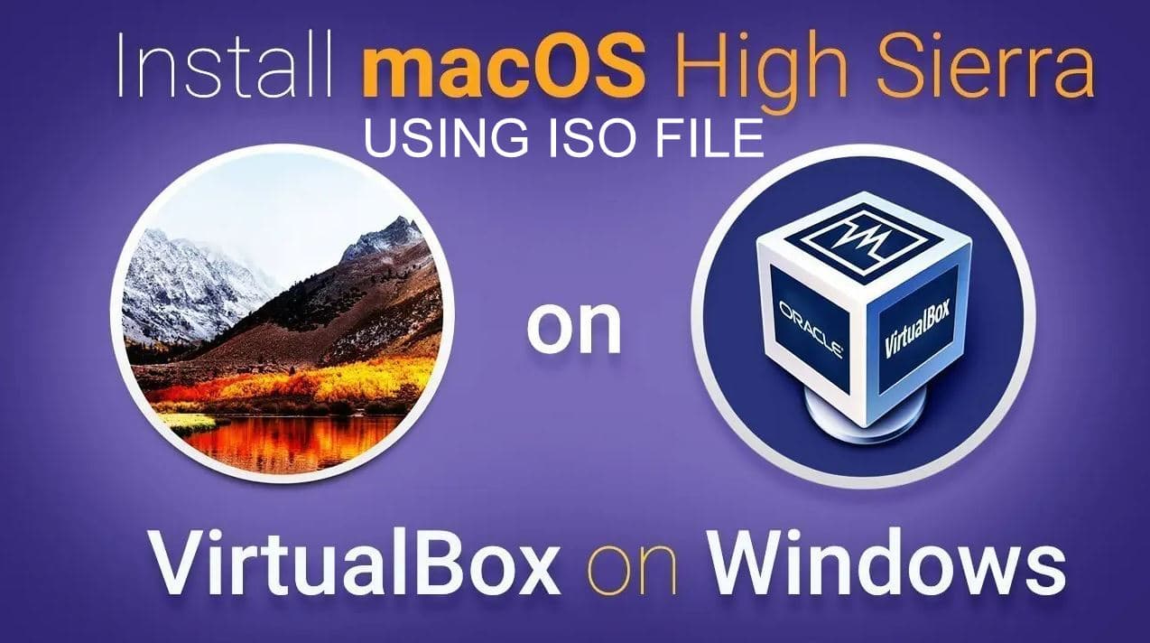 How To Install macOS High Sierra on VirtualBox on Windows PC (Using ISO): 5 Easy Steps
