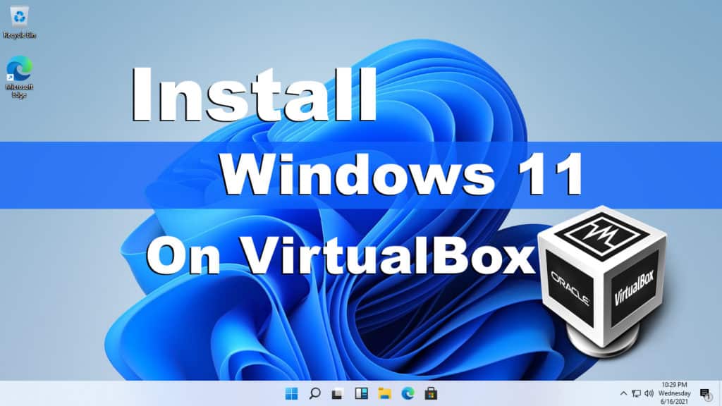 How to install Windows 11 on Virtualbox: {Free Download} Windows 11 ISO File
