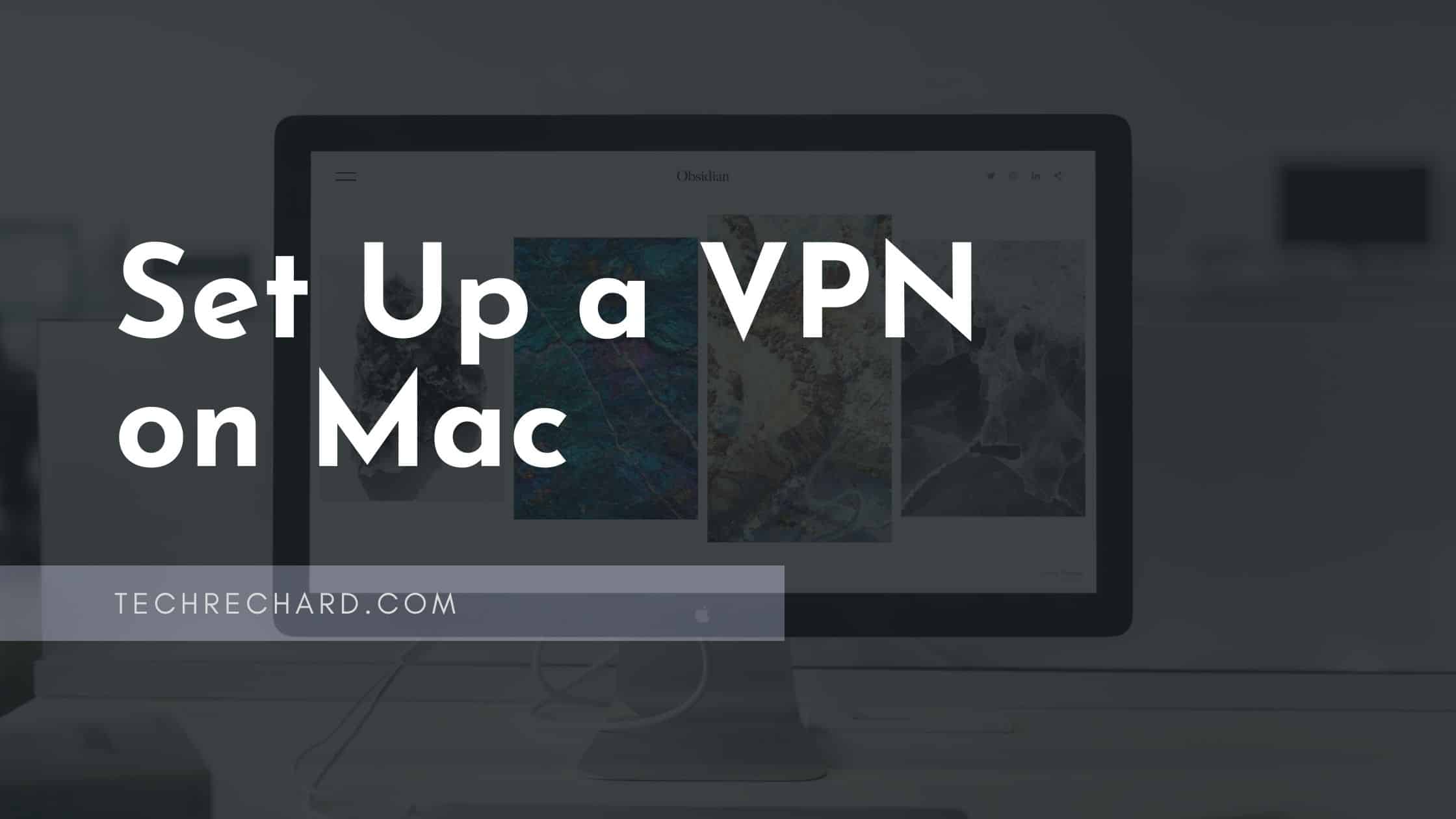 How to Set Up a VPN on Mac