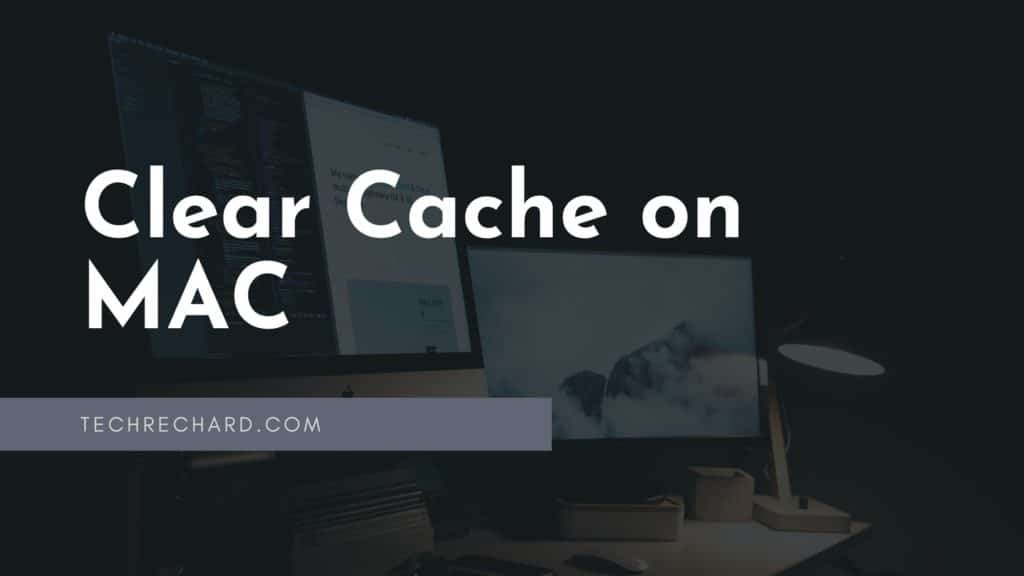 How to Clear Cache on Mac and Recover a LOT of Storage Space