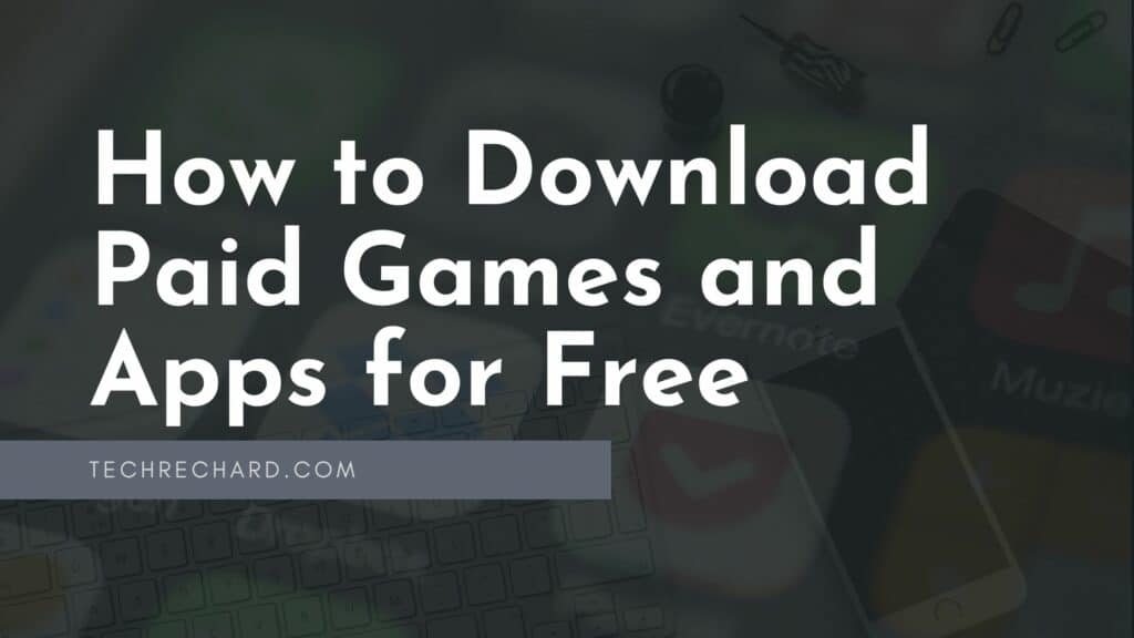 How to Download Paid Games and Apps for Free in 2023