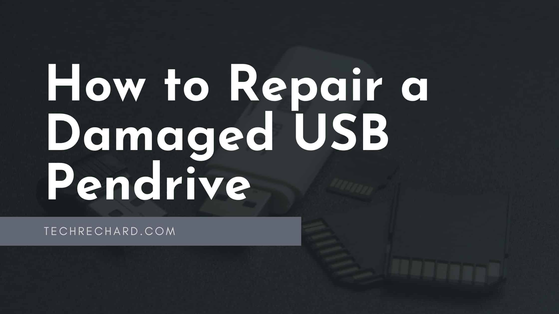 How to Repair Damaged USB Pendrive: 3-step solution