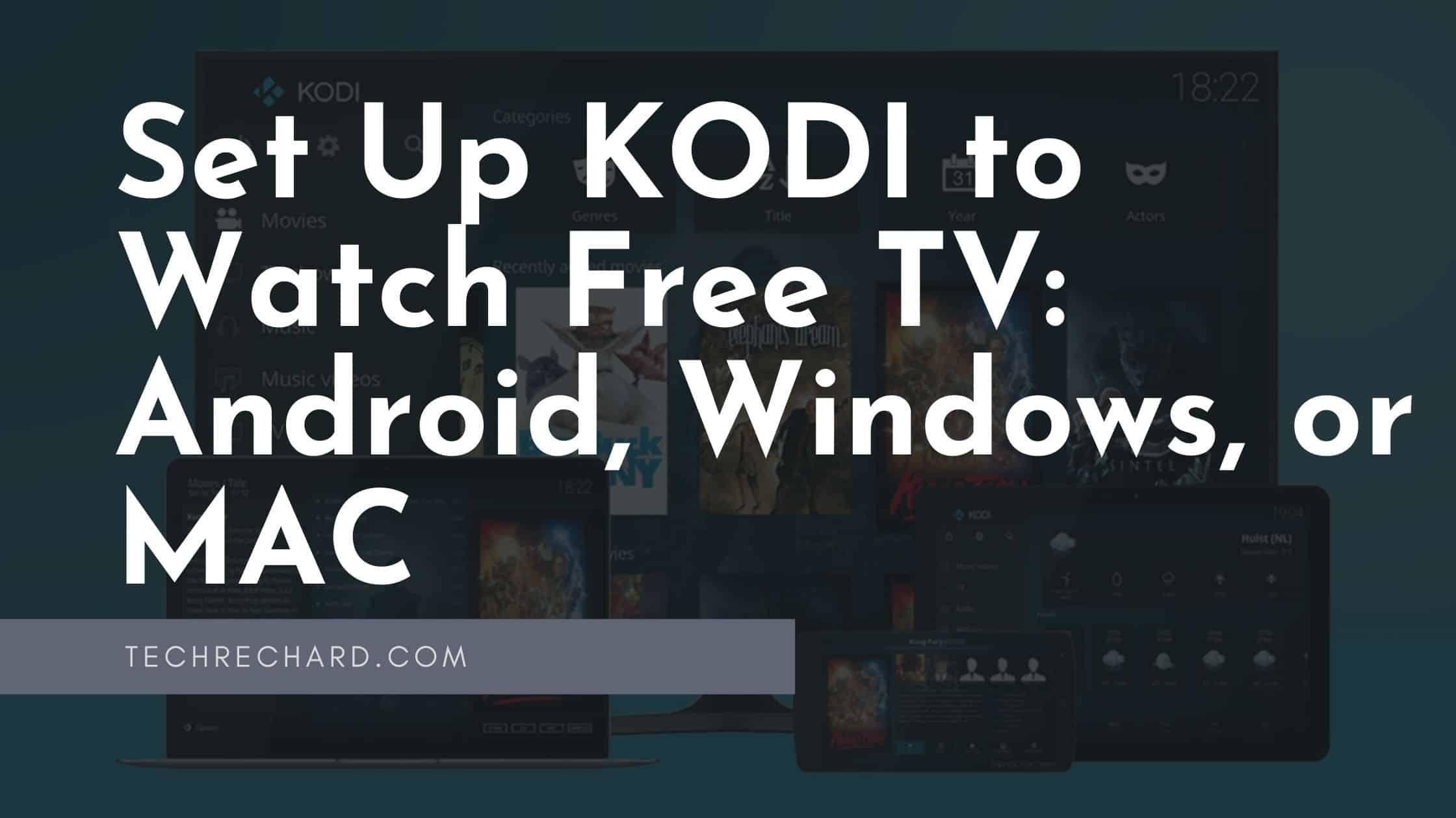 How to Set Up KODI to Watch Free TV on Android, Windows, or MAC