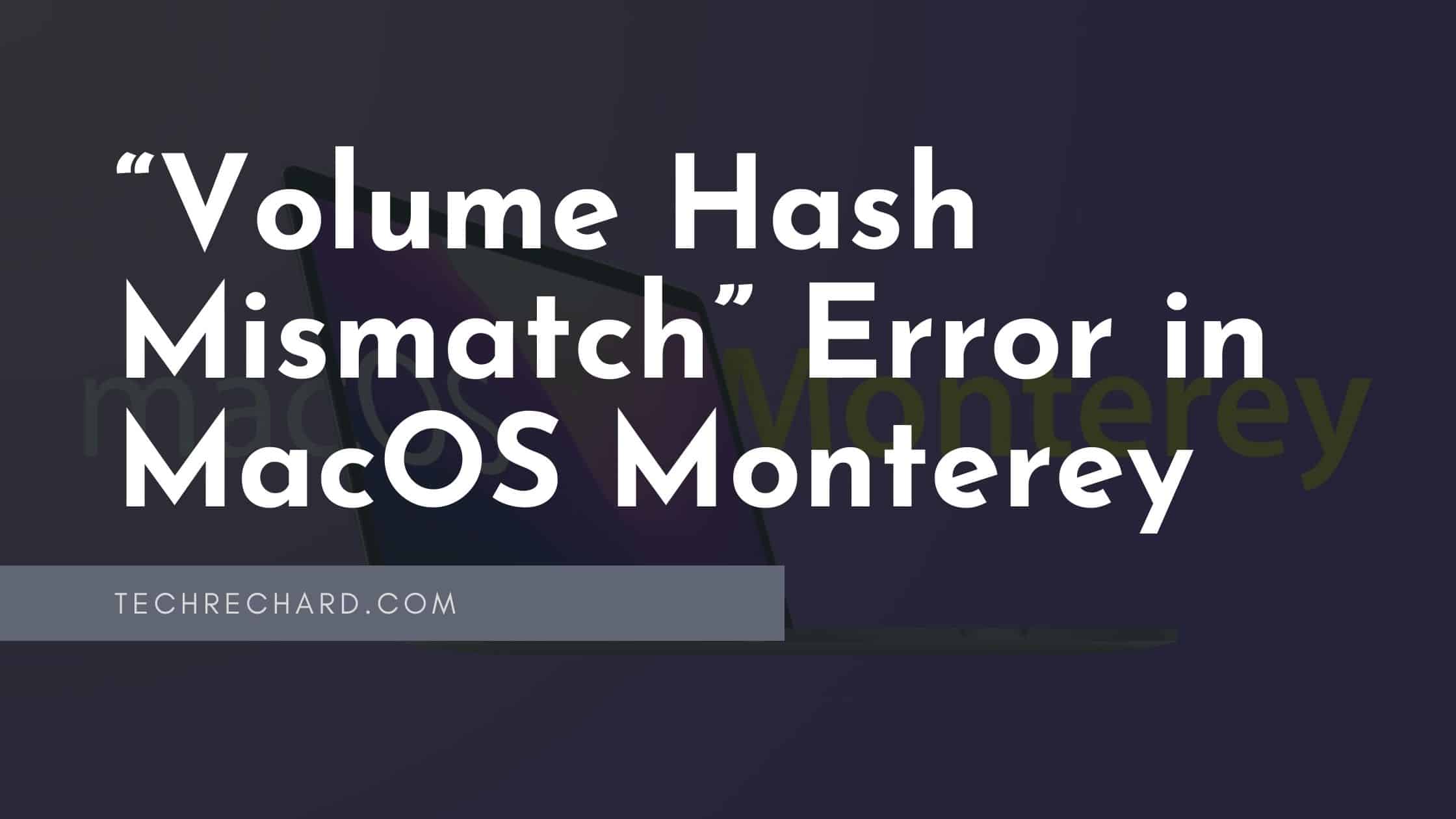 “Volume Hash Mismatch” Error in MacOS Monterey: Here's what you can do.