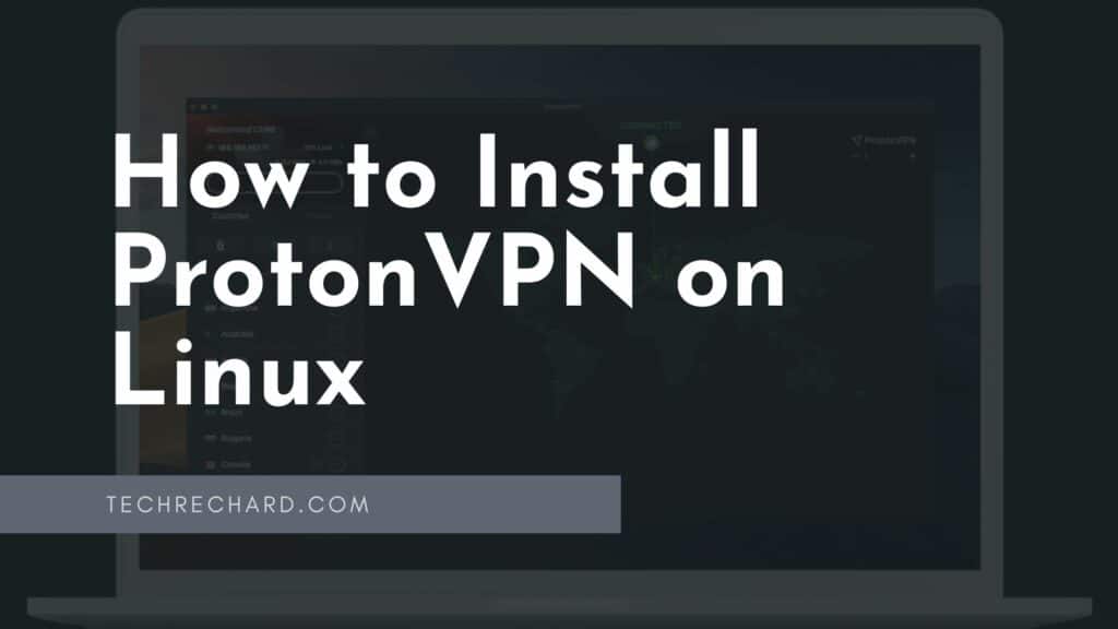 How to Install ProtonVPN on Linux