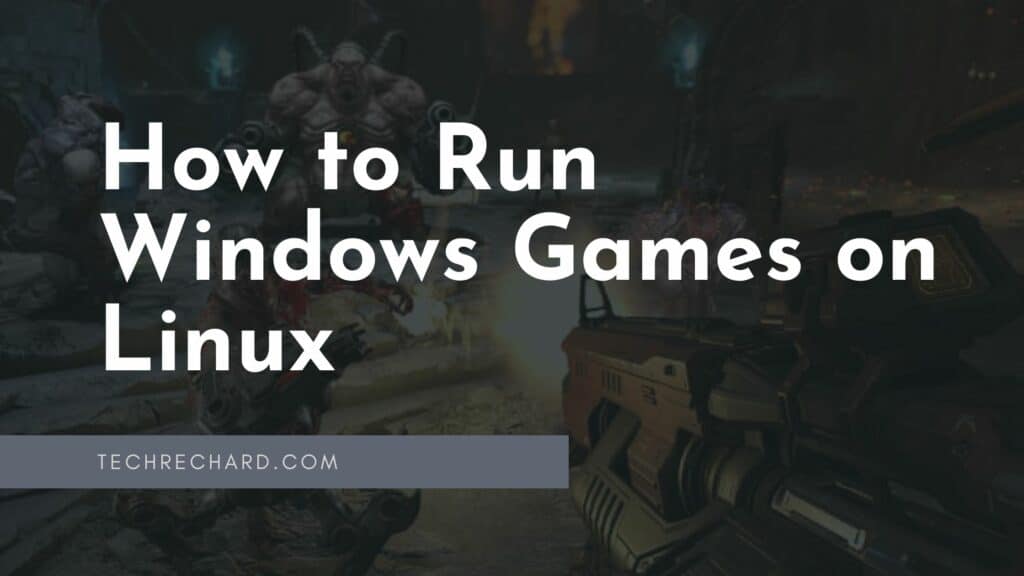 How to Run Windows Games on Linux: 2 Easy Methods