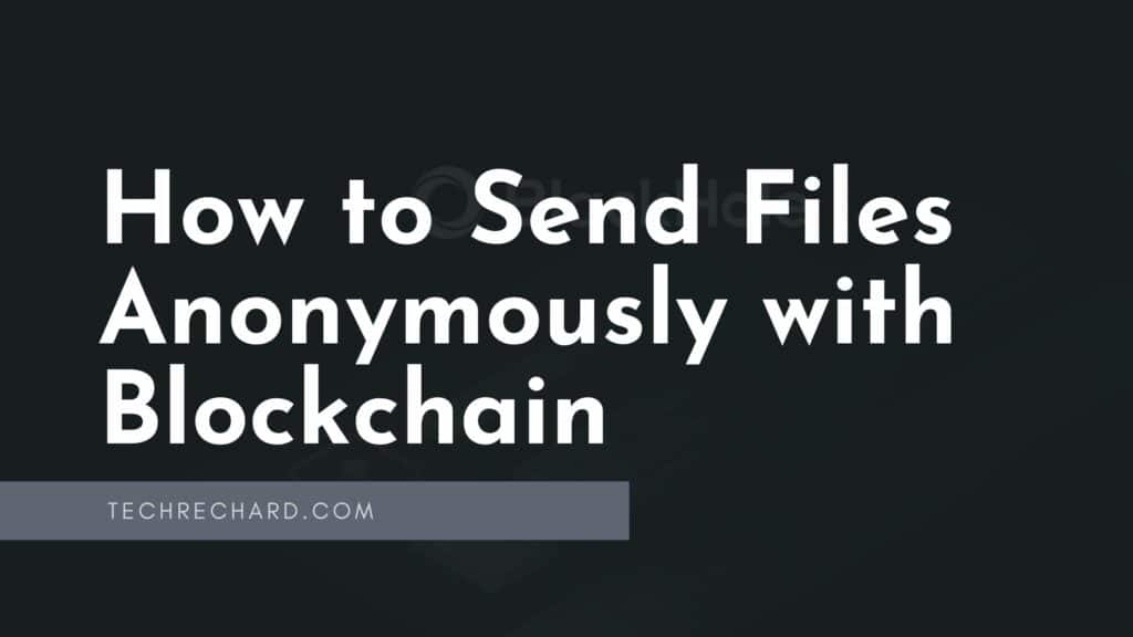 How to Send Files Anonymously with Blockchain