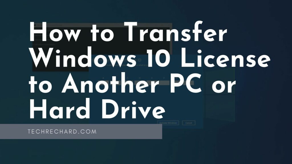 How to Transfer Windows 10 License to Another PC or Hard Drive