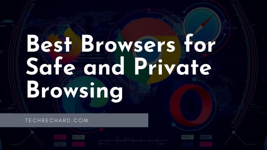 Best Browsers for Safe and Private Browsing