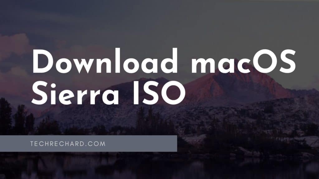 Download macOS Sierra ISO for Virtualbox and VMWare