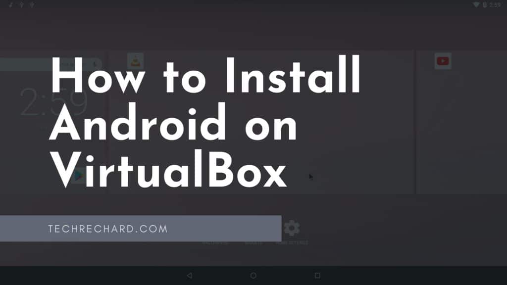 How to Install Android on VirtualBox