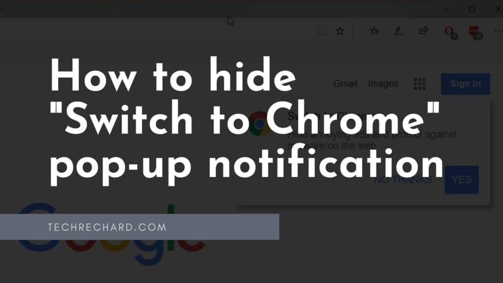 How to hide "Switch to Chrome" pop-up notification permanently