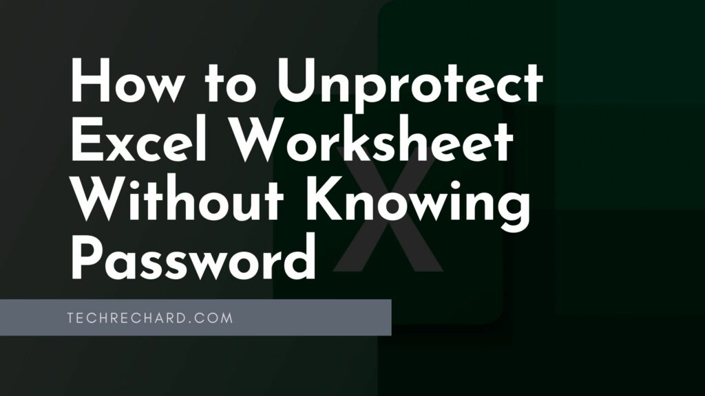 Unprotect Excel Worksheet Without Knowing Password