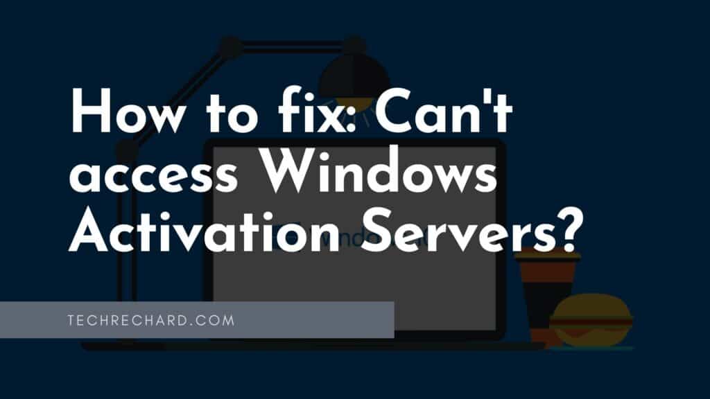 How to fix: Can't access Windows Activation Servers? [3 Easy Ways]