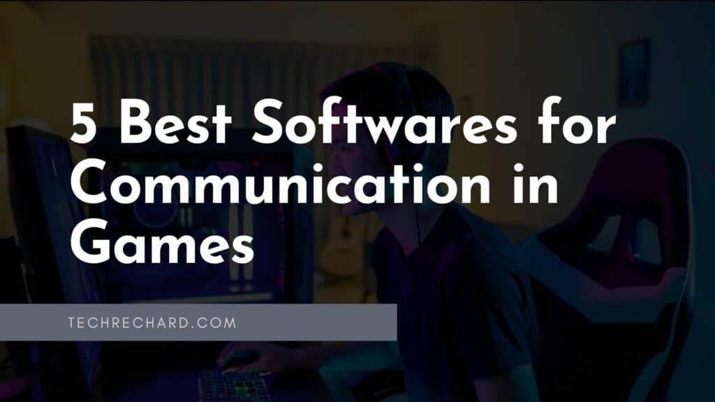 5 Best Softwares for Communication in Games