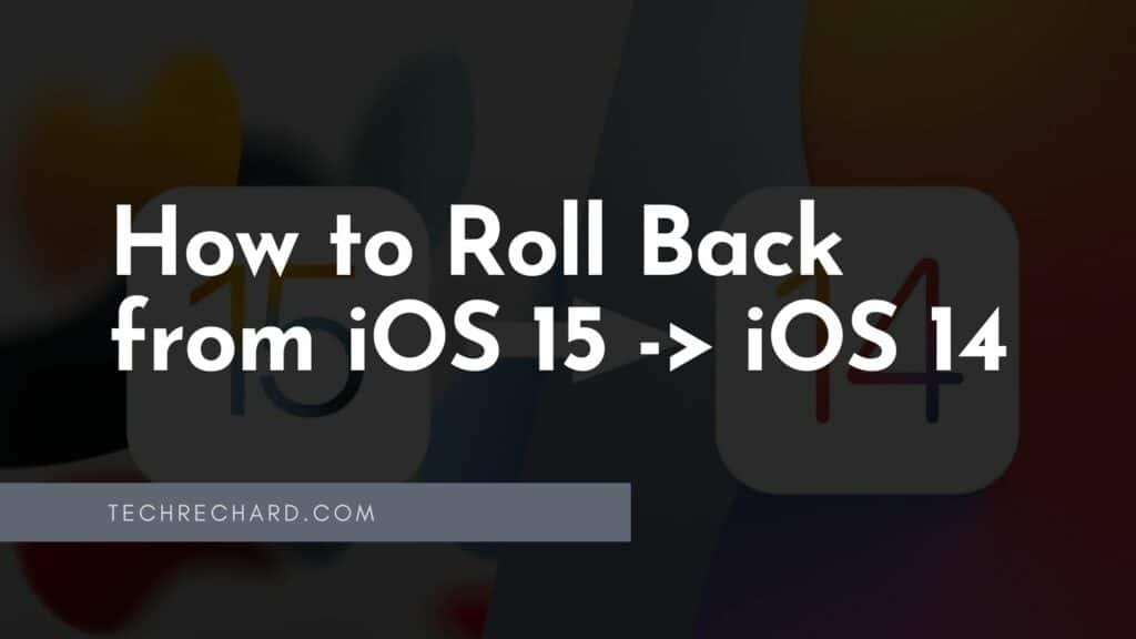 How to Roll Back from iOS 15 to iOS 14