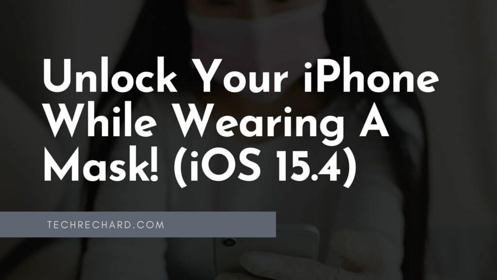 Unlock Your iPhone While Wearing A Mask! (iOS 15.4)