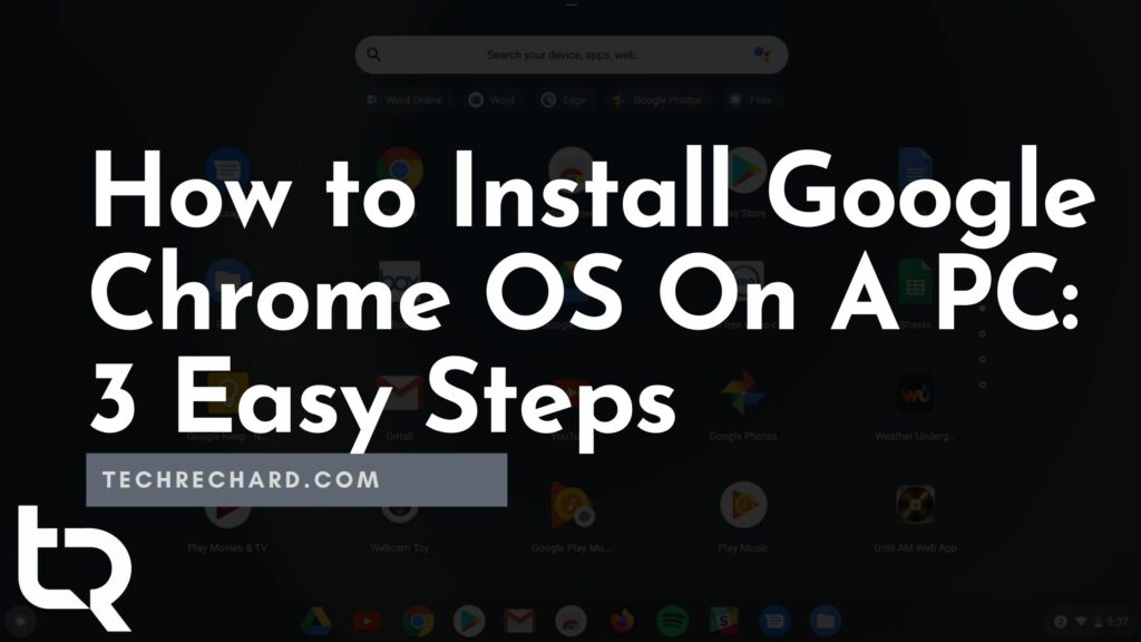How to Install Google OS (Chrome OS Flex) On A PC: 3 Easy Steps