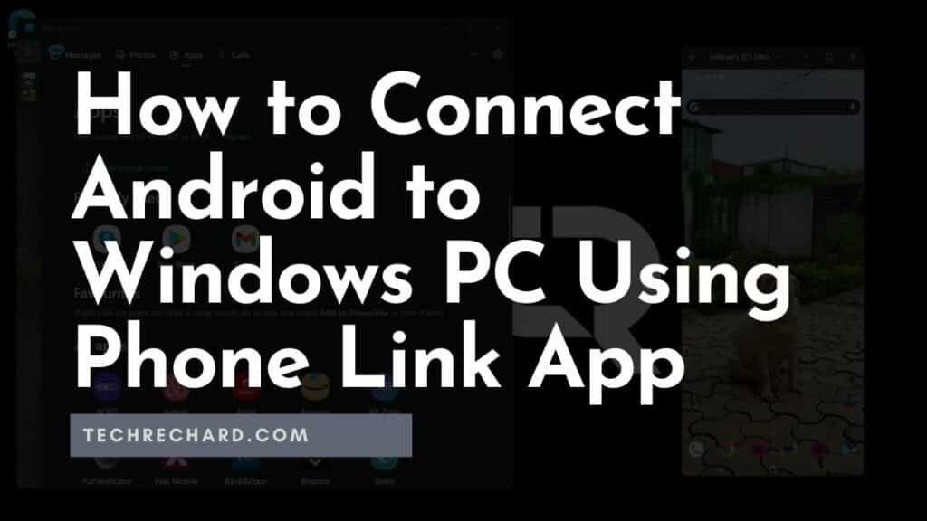 How to Connect Android to Windows PC Using Phone Link App: Easy Guide