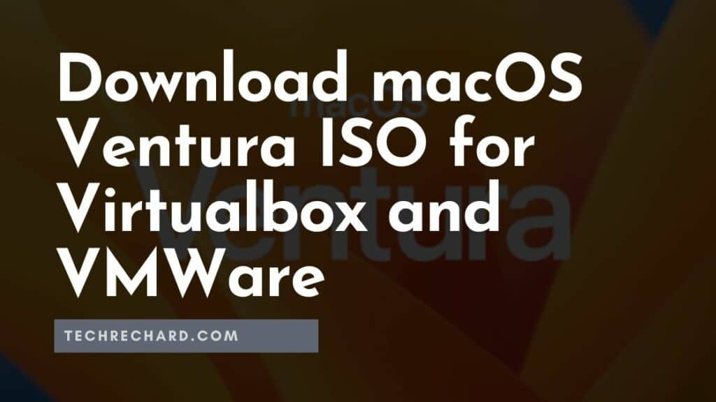 Download macOS Ventura ISO for Virtualbox and VMWare