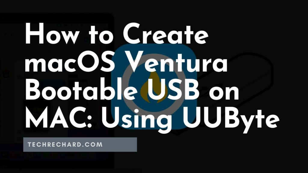How to Create macOS Ventura Bootable USB on MAC: Using UUByte