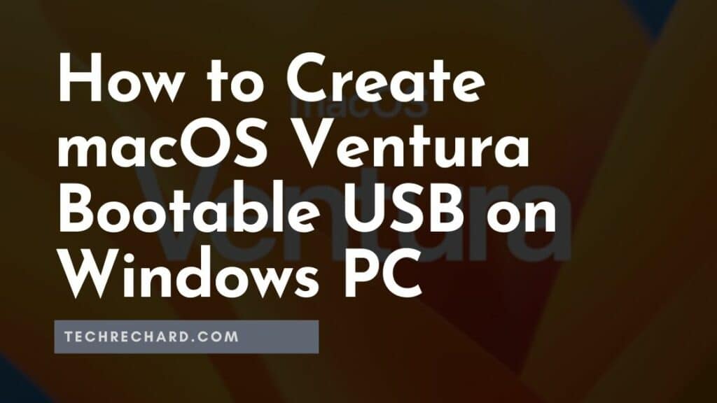 How to Create macOS Ventura Bootable USB on Windows PC?