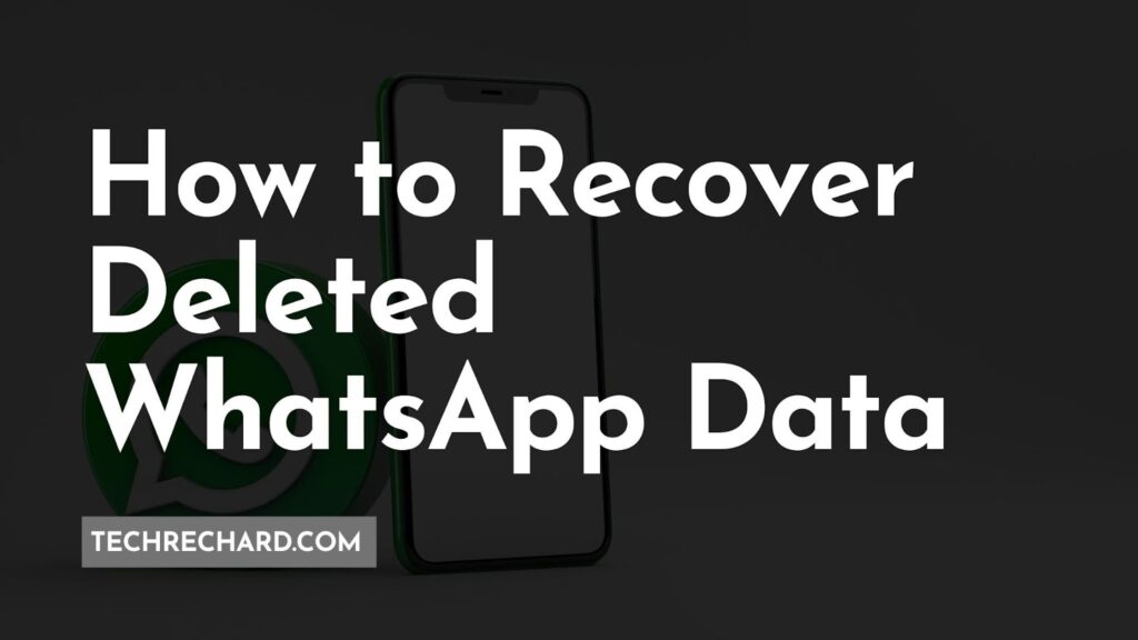 How to Recover Deleted WhatsApp Data