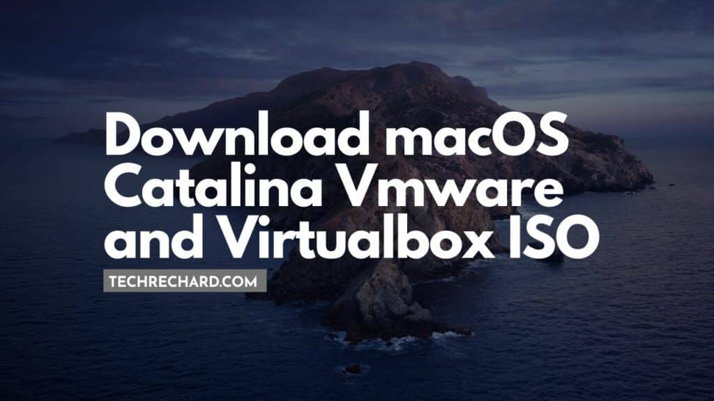 Download macOS Catalina Vmware and Virtualbox ISO Image – 10.15.7 (Updated 24th Jan 2023)