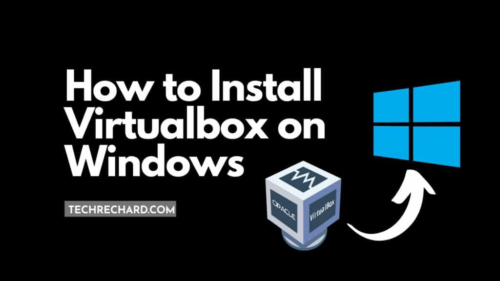 How to Install Virtualbox on Windows