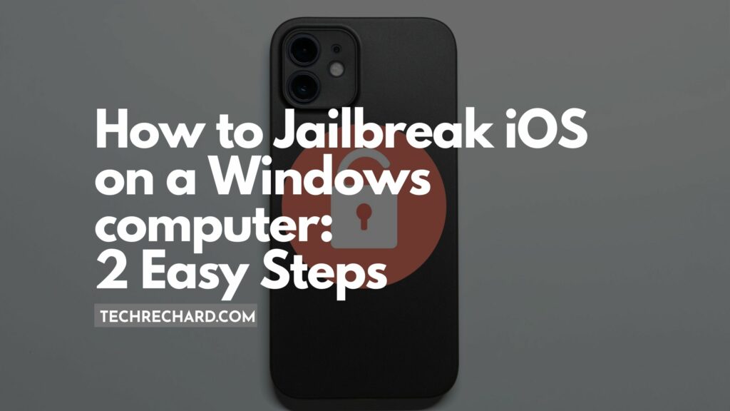How to Jailbreak iOS on a Windows computer: 2 Easy Steps