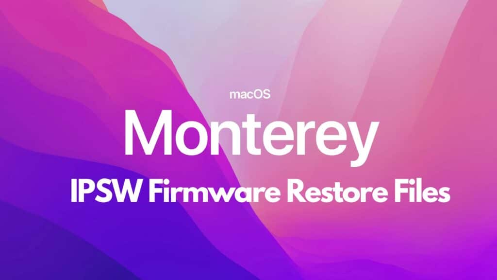 Download macOS Monterey IPSW Firmware Restore Files